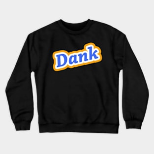 Dank Crewneck Sweatshirt